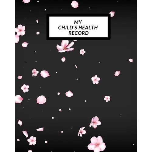 My child's Health Record: Child's Medical History To do Book, Baby 's Health keepsake Register & Information Record Log, Treatment Activities Tracker