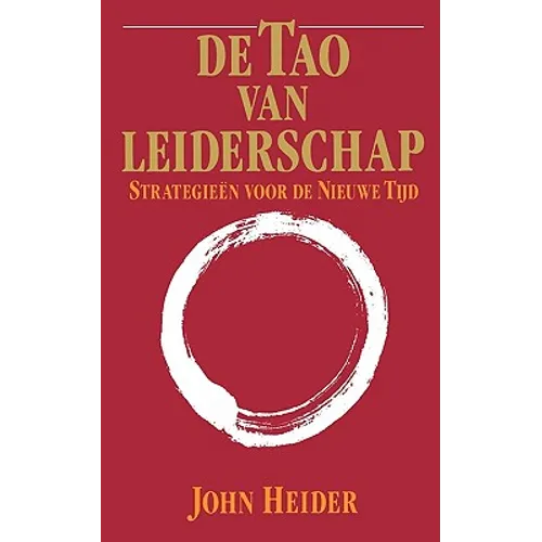 De Tao Van Leiderschap: Strategieen Voor de Nieuwe Tijd = The Tao of Leadership
