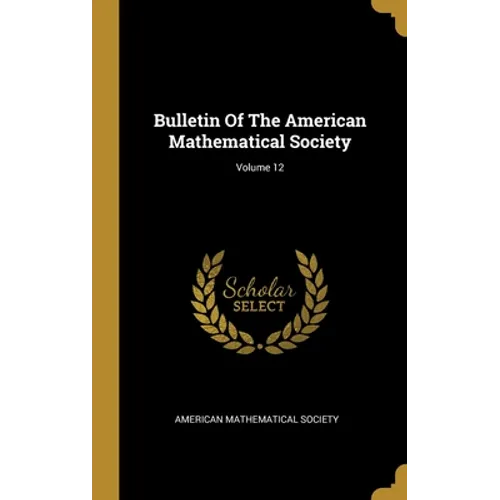 Bulletin Of The American Mathematical Society; Volume 12