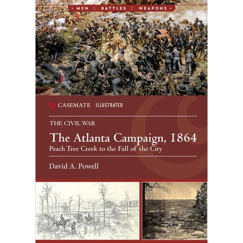 The Atlanta Campaign, 1864: Peach Tree Creek to the Fall of the City