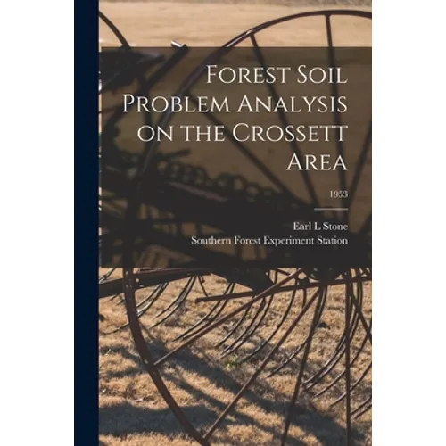 Forest Soil Problem Analysis on the Crossett Area; 1953