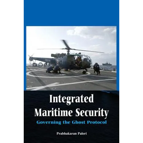 Integrated Maritime Security: Governing the Ghost Protocol