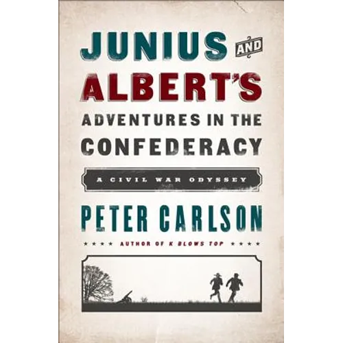 Junius and Albert's Adventures in the Confederacy: A Civil War Odyssey