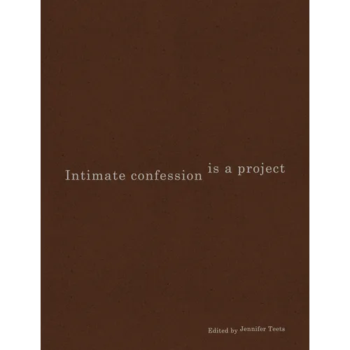 Intimate Confession Is a Project