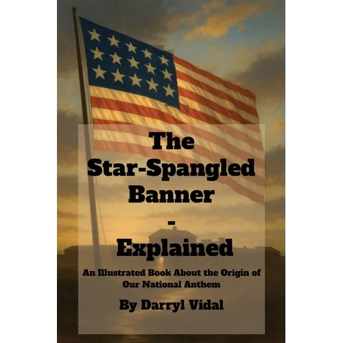 The Star-Spangled Banner - Explained
