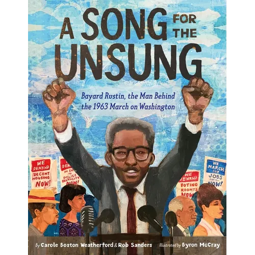 A Song for the Unsung: Bayard Rustin, the Man Behind the 1963 March on Washington