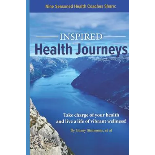 Inspired Health Journeys: Take Charge of Your Health and Live a Life of Vibrant Wellness