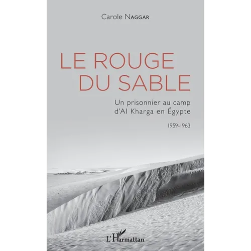 Le Rouge du sable: Un prisonnier au camp d'Al Kharga en Égypte 1959-1963