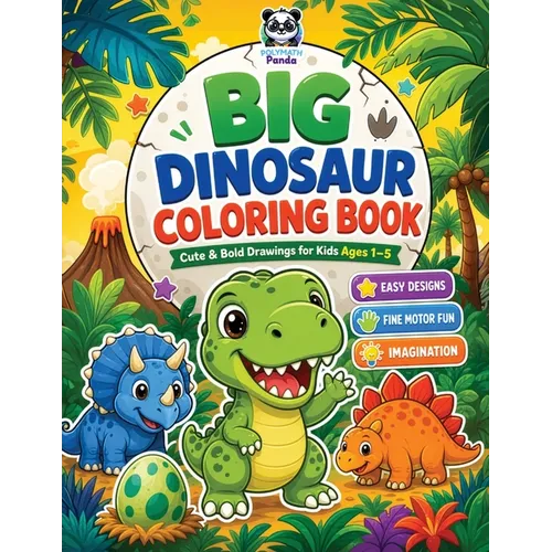 Big Dinosaur Coloring Book with Cute and Bold Drawings for Kids Ages 1-5: Learn to Boost Fine Motor Skills, and Imagination with Mess Free Dino Themed