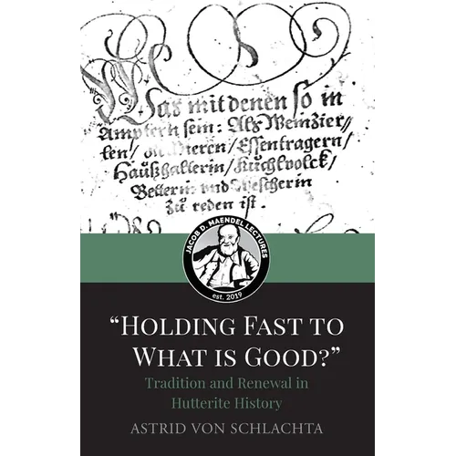 "Holding Fast to What is Good?" Tradition and Renewal in Hutterite History