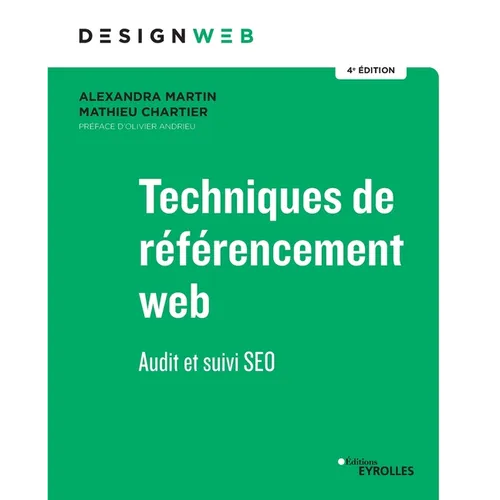 Techniques de référencement web - 4e édition: Audit et suivi SEO