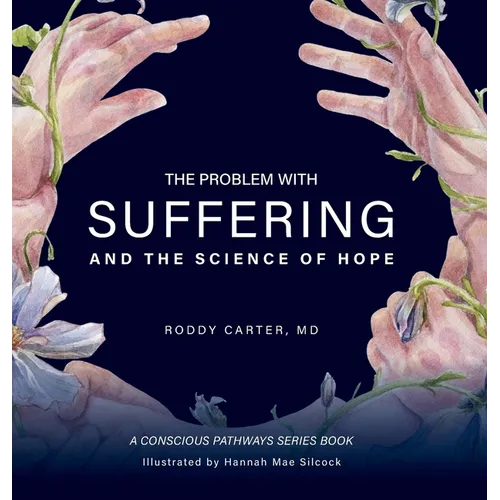The Problem With Suffering: And the Science of Hope