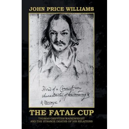 The Fatal Cup: Thomas Griffiths Wainewright and the strange deaths of his relations