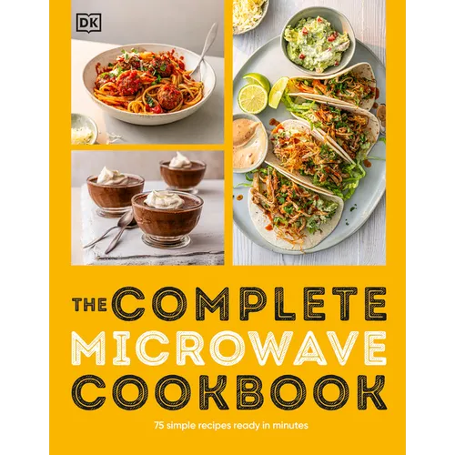 The Complete Microwave Cookbook: 75 Simple Recipes Perfect for Your Microwave