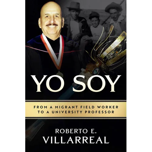 Yo Soy: From a Migrant Field Worker to a University Professor Volume 14