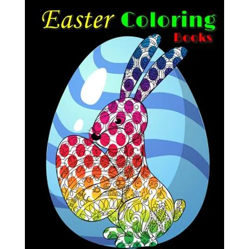 Easter Coloring Books: Easter Coloring Designs for Adults, Teens and Children of All Ages