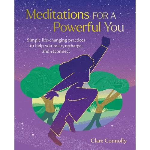 Meditations for a Powerful You: Simple Life-Changing Practices to Help You Relax, Recharge, and Reconnect