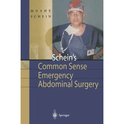 Schein's Common Sense Emergency Abdominal Surgery: A Small Book for Residents, Thinking Surgeons and Even Students