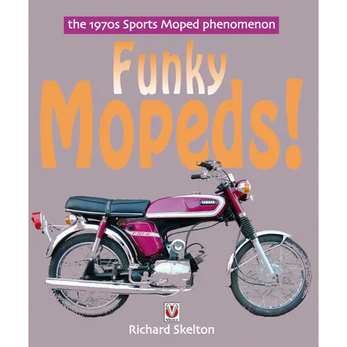 Funky Mopeds!: The 1970s Sports Moped Phenomenon