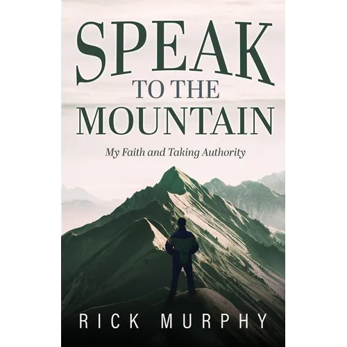 Speak to the Mountain: My Faith and Taking Authority
