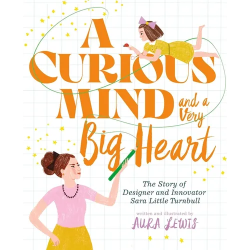 A Curious Mind and a Very Big Heart: The Story of Designer and Innovator Sara Little Turnbull