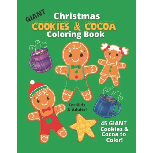 GIANT Christmas Cookies & Cocoa Coloring Book For Kids & Adults: 45 Easy Fun Color Pages For Toddlers and Kids