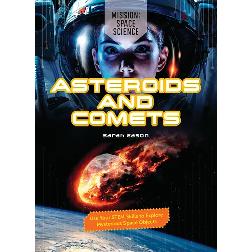 Asteroids and Comets: Use Your Stem Skills to Explore Mysterious Space Objects