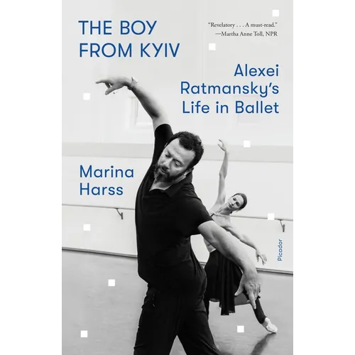 The Boy from Kyiv: Alexei Ratmansky's Life in Ballet