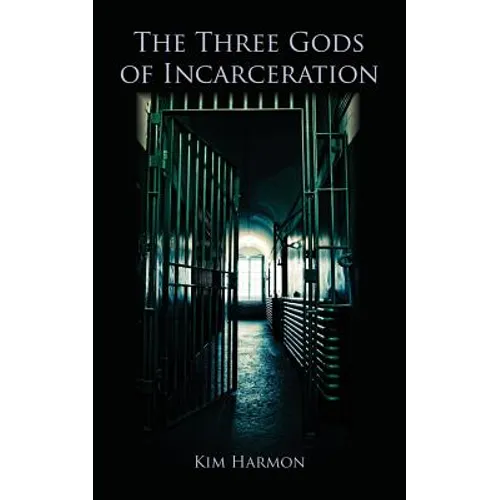 The Three Gods of Incarceration