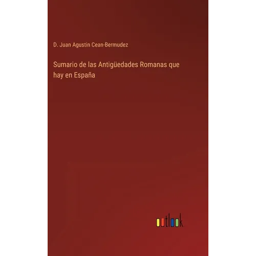 Sumario de las Antigüedades Romanas que hay en España