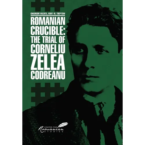 Romanian Crucible: The Trial of Corneliu Zelea Codreanu