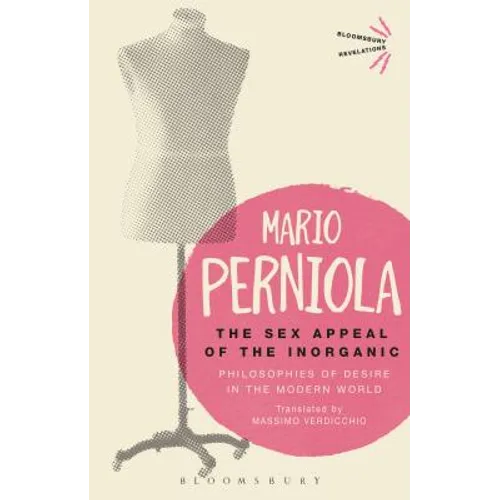 The Sex Appeal of the Inorganic: Philosophies of Desire in the Modern World