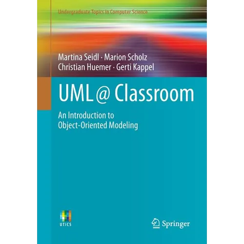 UML @ Classroom: An Introduction to Object-Oriented Modeling