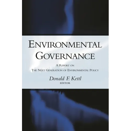 Environmental Governance: A Report on the Next Generation of Environmental Policy