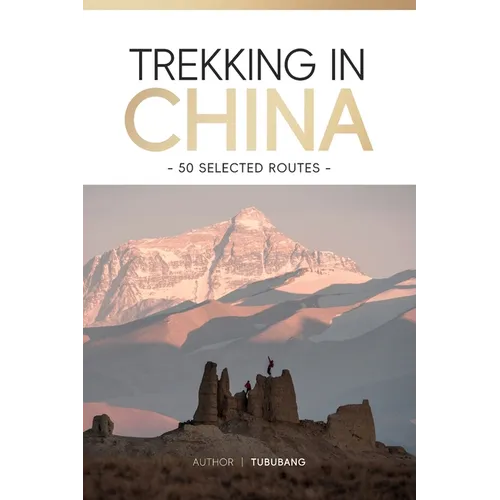 Trekking in China: 50 Selected Routes