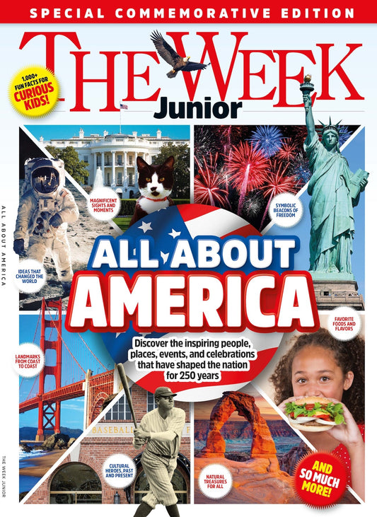 The Week Junior Presents a Special Commemorative Edition: All About America - Discover the Inspiring People, Places, Events, and Celebrations That Have Shaped the Nation for 250 Years