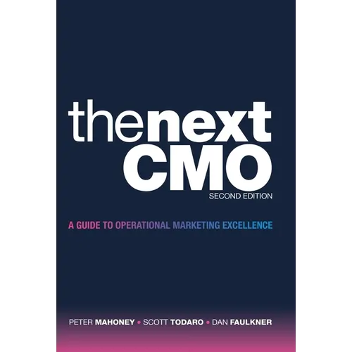 The Next Cmo: A Guide to Operational Marketing Excellence