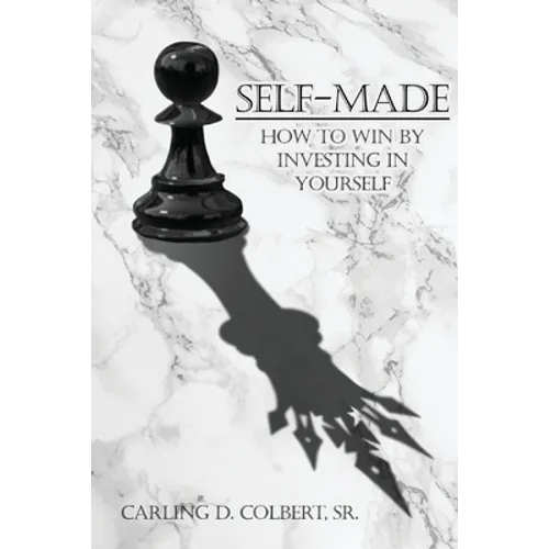 Self-Made: How to Win by Investing in Yourself