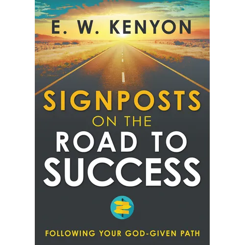 Signposts on the Road to Success: Following Your God-Given Path