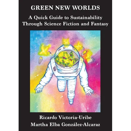 Green New Worlds: A Quick Guide to Sustainability Through Science Fiction and Fantasy
