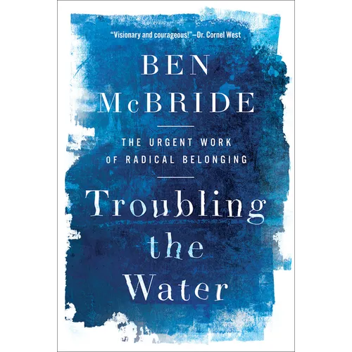 Troubling the Water: The Urgent Work of Radical Belonging