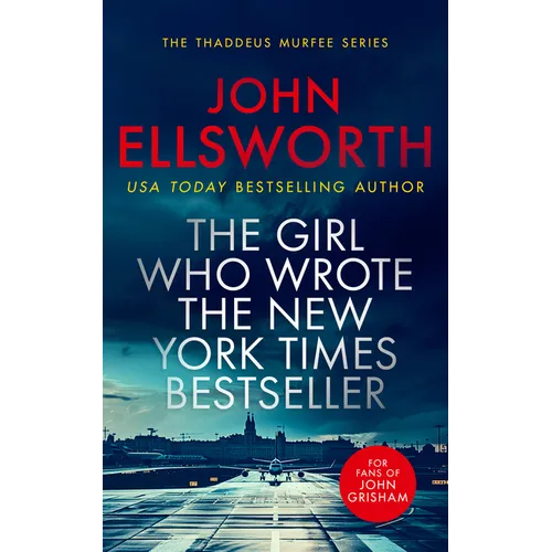 The Girl Who Wrote the New York Times Bestseller: A Page-Turning Legal Thriller