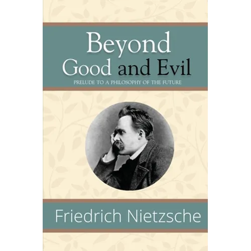 Beyond Good and Evil - Prelude to a Philosophy of the Future (Reader's Library Classics)