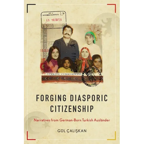 Forging Diasporic Citizenship: Narratives from German-Born Turkish Ausländer