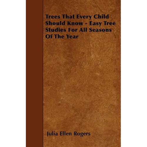 Trees That Every Child Should Know - Easy Tree Studies For All Seasons Of The Year