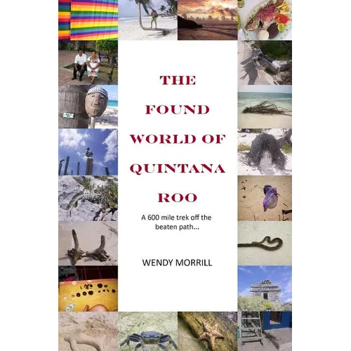 The Found World of Quintana Roo: A 600 mile trek off the beaten path
