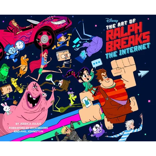 The Art of Ralph Breaks the Internet: Wreck-It Ralph 2: (A Behind-The-Scenes Look at the Making of the Disney Film, Animation Book, Gift for Animators