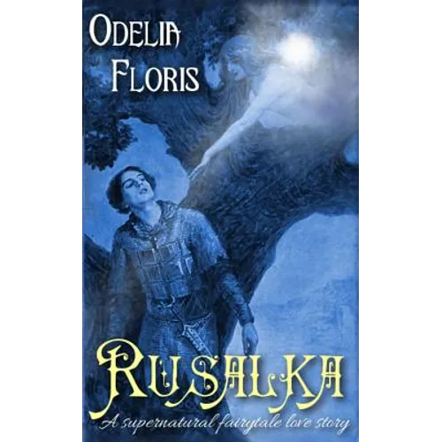 Rusalka: A Supernatural Czech Fairy Tale
