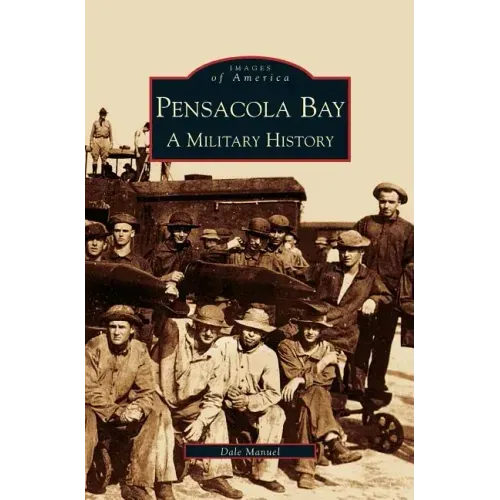 Pensacola Bay: A Military History