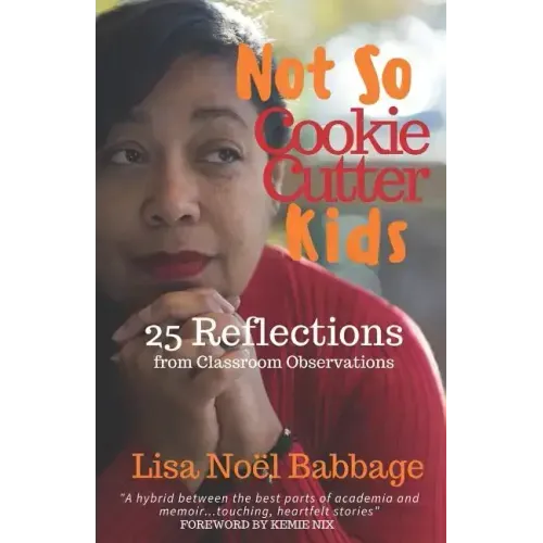 Not So Cookie Cutter Kids: 25 Reflections of Classroom Observations